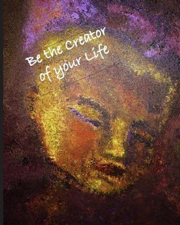 Be the Creator of Your Life: Coffee Table Book by Jennifer Lynn Cole 9781710695823