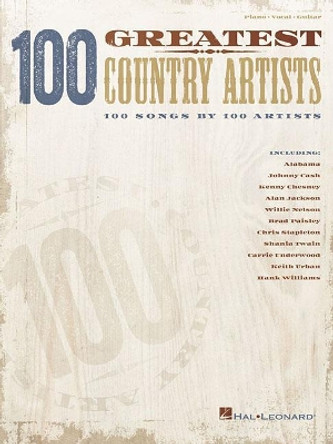 100 Greatest Country Artists: 100 Songs by 100 Artists by Hal Leonard Corp 9781540007100