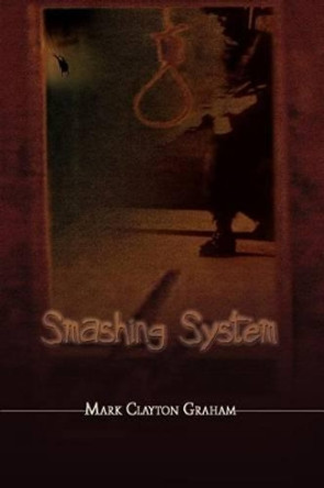 Smashing System by Mark Clayton Graham 9781403305954