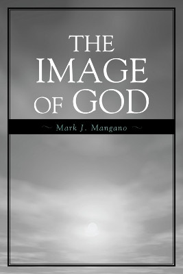 The Image of God by Mark J. Mangano 9780761840404