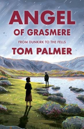 Angel of Grasmere: From Dunkirk to the Fells by Tom Palmer 9781800902169