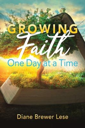 Growing Faith One Day at a Time: 31-Day Faith Building Journey by Diane Brewer Lese 9798218077860