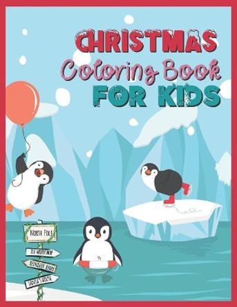 CHRISTMAS Coloring Book FOR KIDS: Cute Penguin Theme Cover - Easy Book To Color For Boys And Girls, Ages Between 4-8 - Makes A Great Gift Idea For Christmas, Birthdays Or New Year by Devirez Design Studio Ltd 9798553389017