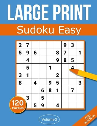 Sudoku Large Print Easy: Large Print Sudoku Puzzle Book For Adults & Seniors With 120 Easy Sudoku Puzzles - Volume 2 by Rosenbladt 9798562661463