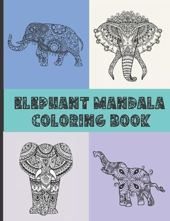 Elephant Mandala Coloring Book: Elephant Coloring Book For Adults and Teens - Fun Elephant Lover Gift With 30 Coloring Designs by Jhl Cody Publishing 9798563497009