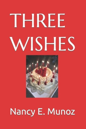 Three Wishes by Nancy E Munoz 9798574605370