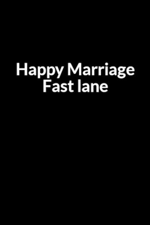 Happy Marriage Fast lane: The Overweight American Wife's Guide to Saving Your Marriage through Text Messaging by Dean Seanashe 9798604212349