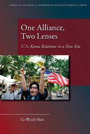 One Alliance, Two Lenses: U.S.-Korea Relations in a New Era by Gi-Wook Shin