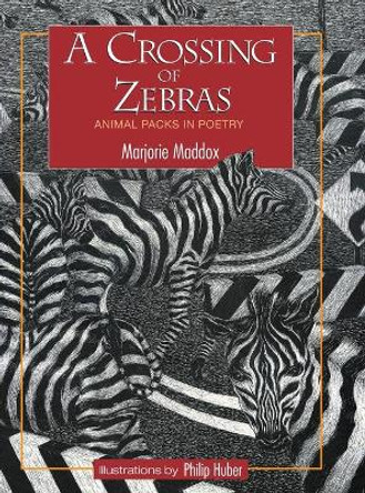 A Crossing of Zebras: Animal Packs in Poetry by Marjorie Maddox 9781532697326