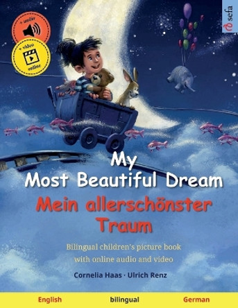 My Most Beautiful Dream - Mein allerschoenster Traum (English - German): Bilingual children's picture book, with audiobook for download by Cornelia Haas 9783739963617