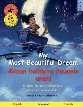 My Most Beautiful Dream - Minun kaikista kaunein uneni (English - Finnish): Bilingual children's picture book, with audiobook for download by Cornelia Haas 9783739964409