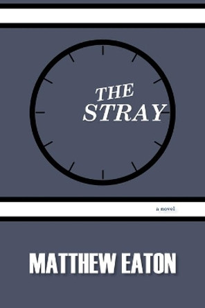 The Stray by Matthew Eaton 9781949381252