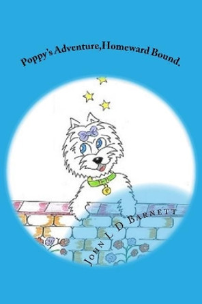 Poppy's Adventure, Homeward Bound. by John L D Barnett 9781977724892