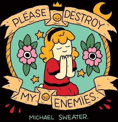 Please Destroy My Enemies by Michael Sweater 9781945509216