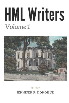 Hml Writers Volume 1 by Jennifer R Donohue 9781945548093