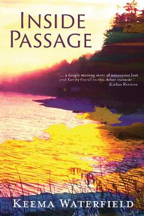 Inside Passage: A Memoir by Keema Waterfield 9781950584567