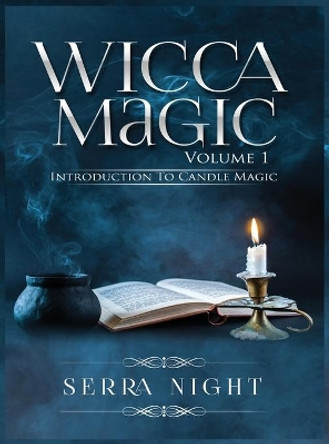 Wicca Magic Volume 1 Introduction To Candle Magic by Serra Night 9781951764203