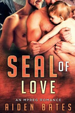 SEAL of Love by Aiden Bates 9781981713615