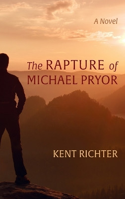 The Rapture of Michael Pryor by Kent Richter 9781666727487