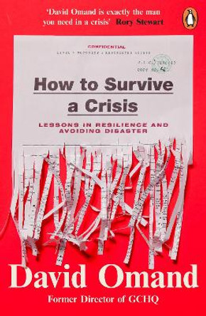 How to Survive a Crisis: Lessons in Resilience and Avoiding Disaster by David Omand 9780241995402