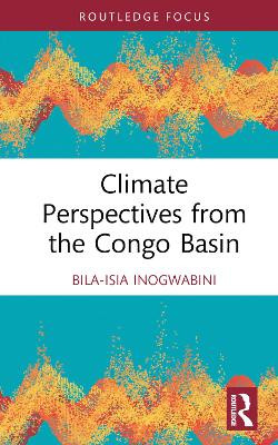 Climate Perspectives from the Congo Basin by Bila-Isia Inogwabini 9781032797632