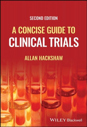 A Concise Guide to Clinical Trials by Allan Hackshaw 9781119502807