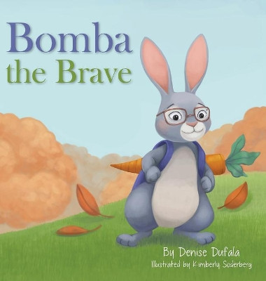 Bomba the Brave by Denise Dufala 9781612446424