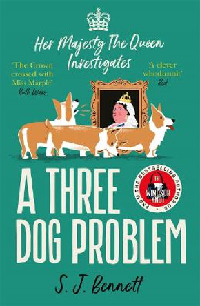 A Three Dog Problem: The Queen investigates a murder at Buckingham Palace by SJ Bennett