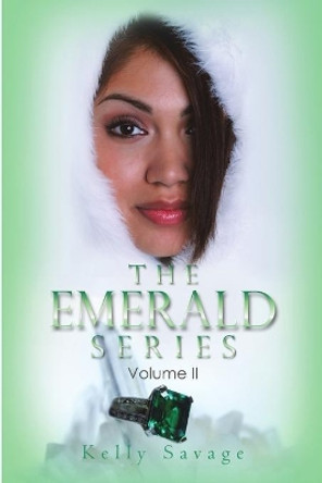 The Emerald Series: Volume II by Kelly Savage 9781483475042