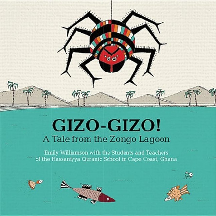 Gizo-Gizo!: A Tale from the Zongo Lagoon by Emily Williamson 9781592986651