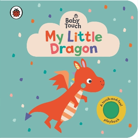 Baby Touch: My Little Dragon by Ladybird 9780241669518