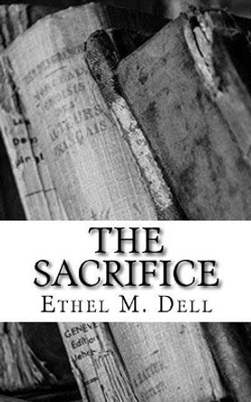 The Sacrifice by Ethel M Dell 9781986810814