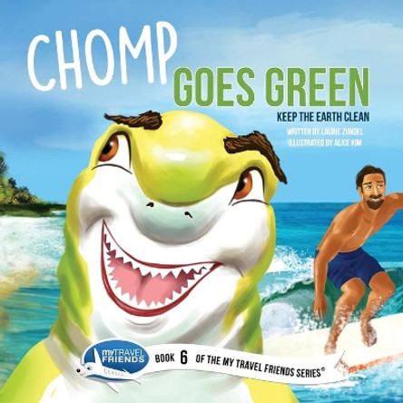 Chomp Goes Green: Keep the Earth Clean by Laurie Zundel 9781939347084