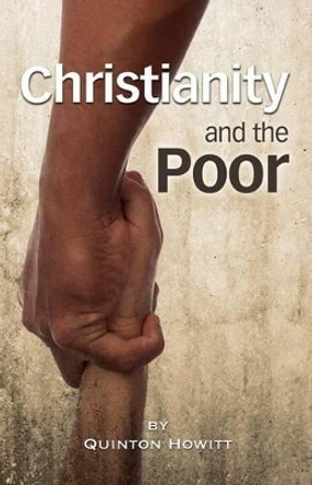 Christianity and the Poor by Quinton J Howitt 9781500488420