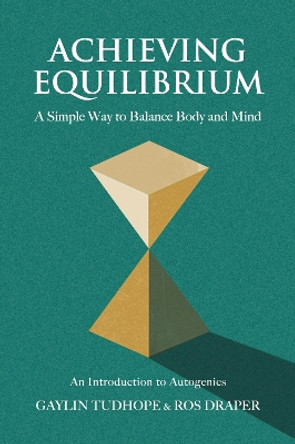 Achieving Equilibrium: A Simple Way to Balance Body and Mind by Gaylin Tudhope 9781801520751