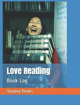 Love Reading: Book Log by Shayley Stationery Books 9781720226925