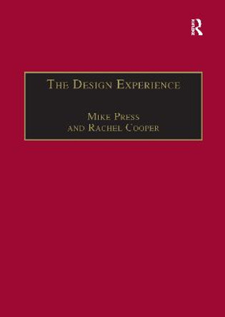 The Design Experience: The Role of Design and Designers in the Twenty-First Century by Mike Press