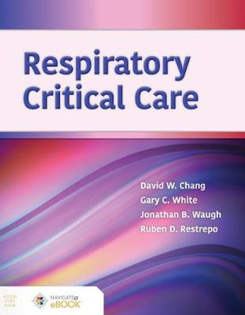 Respiratory Critical Care by David W. Chang