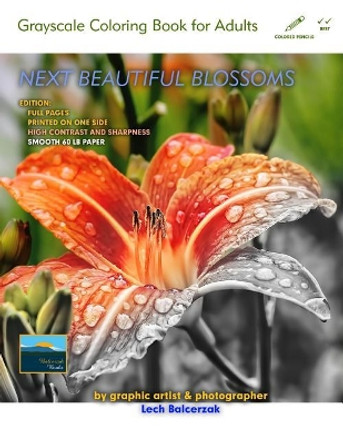 Next Beautiful Blossoms - Grayscale Coloring Book for Adults: Edition: Full Pages with a Smooth Paper by Lech Balcerzak 9781728773179