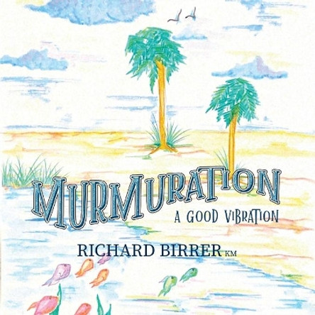 Murmuration: A Good Vibration by Richard Birrer 9781647198725