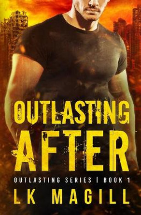 Outlasting After: A Strike Team Three Novel by Lk Magill 9781733615556