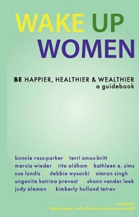 Wake Up Women: Be Happier, Healthier & Wealthier by Ardice Farrow 9781933063201