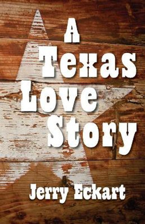 A Texas Love Story by Jerry Eckart 9781793366771