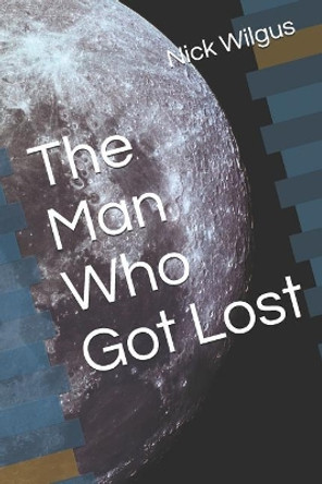 The Man Who Got Lost by Nick Wilgus 9781794000124