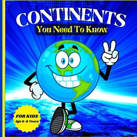 Continents You Need to Know: Colorful Educational and Entertaining Book for Kids Ages 6-8 by Peter L Rus 9781803858746