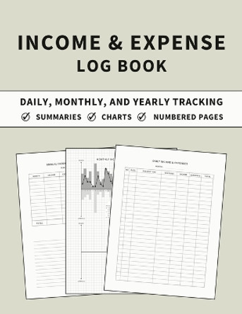 Income and Expense Log Book: Accounting and Bookkeeping Ledger Book for Daily, Monthly, and Yearly Tracking for Personal Finance and Small Business (Stone Cover) by Anastasia Finca 9781803932156