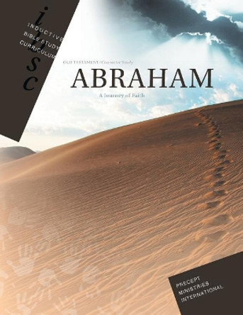 Abraham - Journey of Faith (Inductive Bible Study Curriculum Workbook) by Precept Ministries International 9781934884133