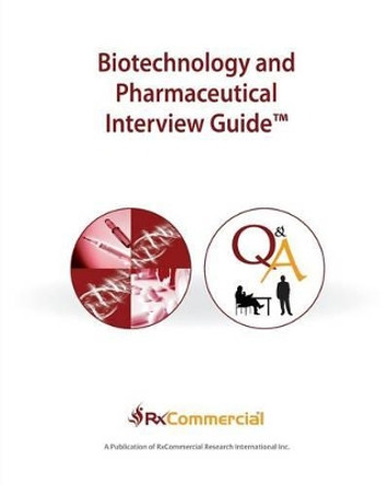 Biotechnology and Pharmaceutical Interview Guide (in Black & White) by Rxcommercial Research International Inc 9781937633042