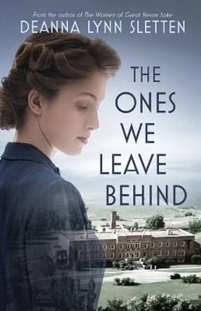 The Ones We Leave Behind by Deanna Lynn Sletten 9781941212561