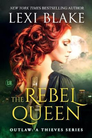 The Rebel Queen by Lexi Blake 9781942297543